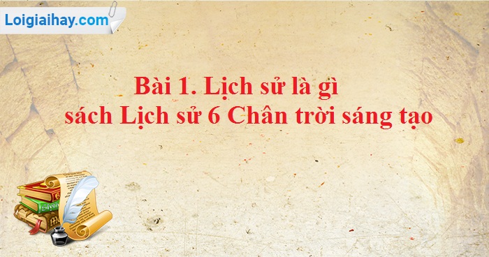 Giải bài xích  lịch sử là gì