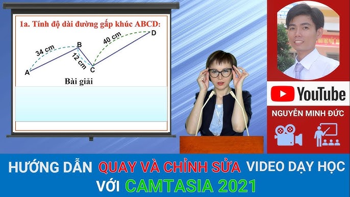 Hướng dẫn công việc quay cùng chỉnh sửa đoạn clip dạy học