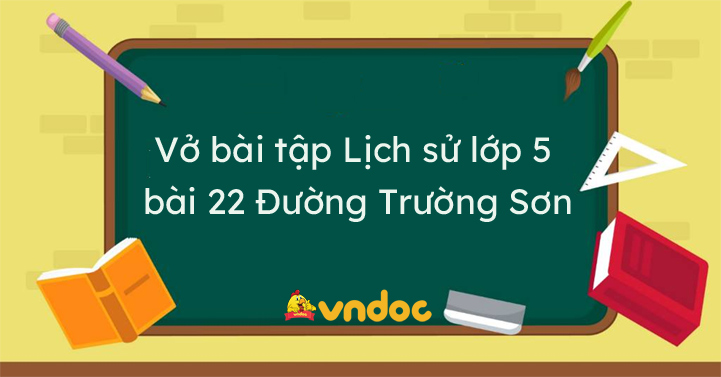 Vở bài tập lịch sử vẻ vang lớp  bài xích  Đường ngôi trường sơn