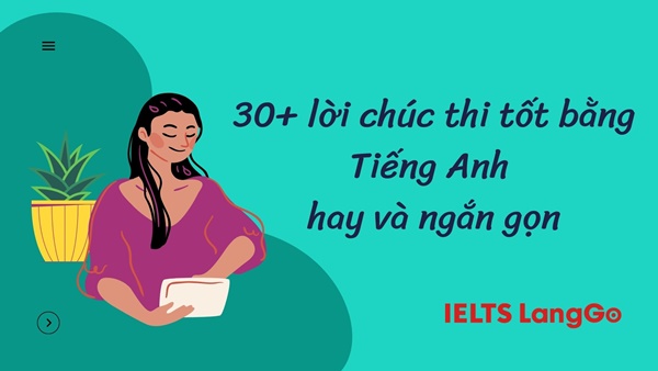 Lời chúc thi tốt bằng giờ anh hay và ý nghĩa