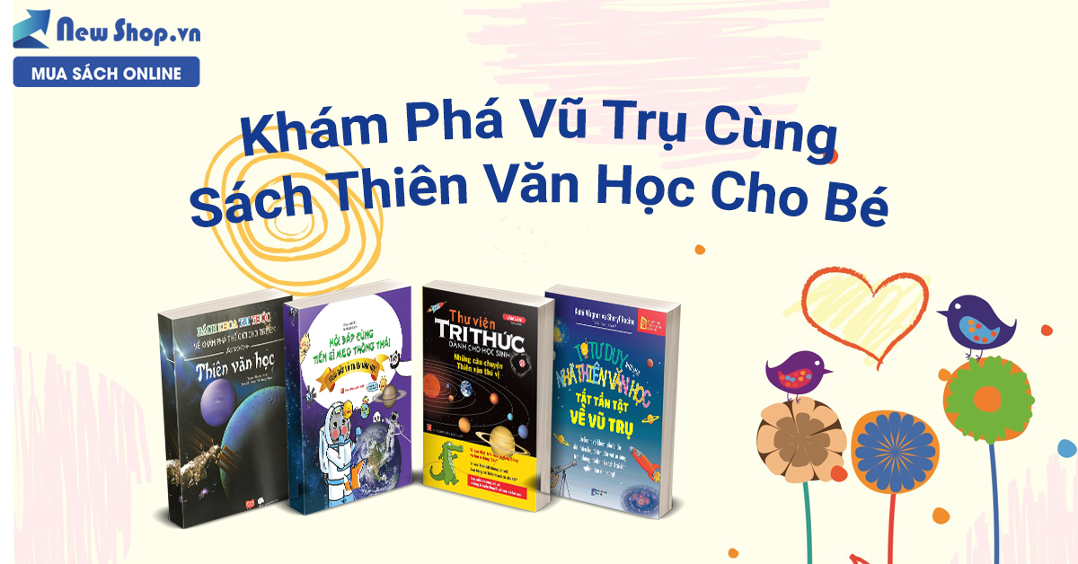 Khám phá vũ trụ cùng sách thiên văn học mang lại bé