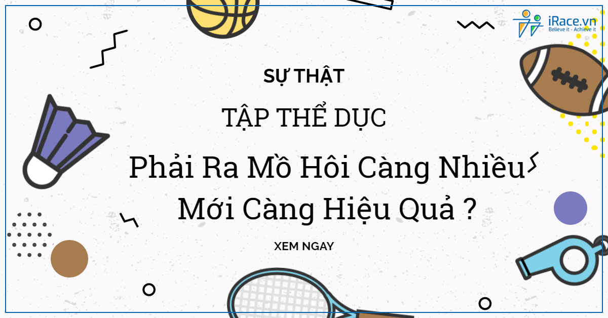 Tập thể dục yêu cầu ra mồ hôi càng nhiều new càng hiệu quả