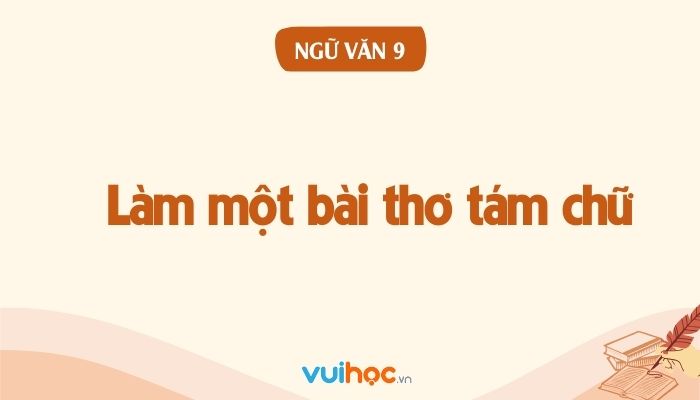 Soạn bài bác làm một bài bác thơ tám chữ