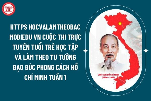 Hướng đưa vào thi https hocvalamtheobac mobiedu vn cuộc thi trực đường tuổi  trẻ học hành và làm theo tư tưởng đạo đức phong thái hồ chí minh tuần